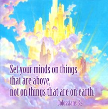 Set your minds on things that are above